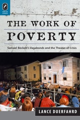cover of The Work of Poverty: Samuel Beckett's Vagabonds and the Theater of Crisis