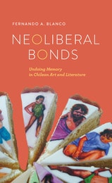cover of Neoliberal Bonds: Undoing Memory in Chilean Art and Literature