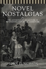cover of Novel Nostalgias: The Aesthetics of Antagonism in Nineteenth Century U.S. Literature