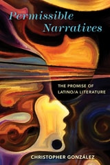 cover of Permissible Narratives: The Promise of Latino/a Literature