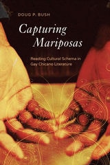 cover of Capturing Mariposas: Reading Cultural Schema in Gay Chicano Literature