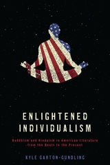 cover of Enlightened Individualism: Buddhism and Hinduism in American Literature from the Beats to the Present