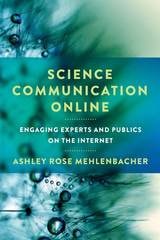 cover of Science Communication Online: Engaging Experts and Publics on the Internet