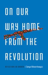 cover of On Our Way Home from the Revolution: Reflections on Ukraine