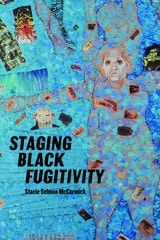 cover of Staging Black Fugitivity