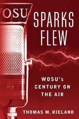 cover of Sparks Flew: WOSU's Century on the Air