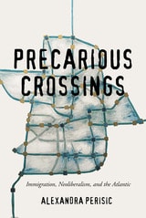 cover of Precarious Crossings: Immigration, Neoliberalism, and the Atlantic