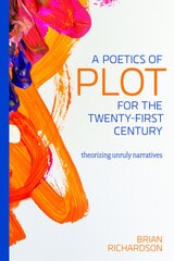 cover of A Poetics of Plot for the Twenty-First Century: Theorizing Unruly Narratives