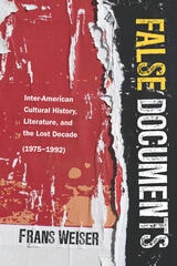 cover of False Documents: Inter-American Cultural History, Literature, and the Lost Decade (1975–1992)