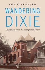 cover of Wandering Dixie: Dispatches from the Lost Jewish South