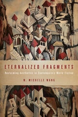 cover of Eternalized Fragments: Reclaiming Aesthetics in Contemporary World Fiction