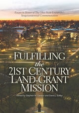 cover of Fulfilling the 21st Century Land-Grant Mission: Essays in Honor of The Ohio State University’s Sesquicentennial Commemoration