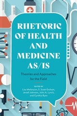 cover of Rhetoric of Health and Medicine As/Is: Theories and Approaches for the Field