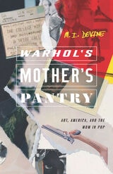 cover of Warhol's Mother's Pantry: Art, America, and the Mom in Pop