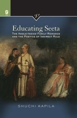 cover of Educating Seeta: The Anglo-Indian Family Romance and the Poetics of Indirect Rule