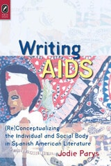 cover of Writing AIDS: (Re)Conceptualizing the Individual and Social Body in Spanish American Literature