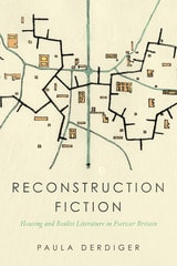 cover of Reconstruction Fiction: Housing and Realist Literature in Postwar Britain