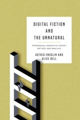 cover of Digital Fiction and the Unnatural: Transmedial Narrative Theory, Method, and Analysis
