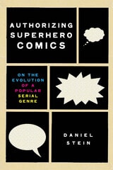 cover of Authorizing Superhero Comics: On the Evolution of a Popular Serial Genre