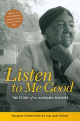 cover of Listen to Me Good: The Story of an Alabama Midwife
