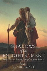 cover of Shadows of the Enlightenment: Tragic Drama during Europe’s Age of Reason