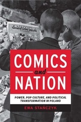 cover of Comics and Nation: Power, Pop Culture, and Political Transformation in Poland