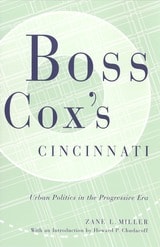 cover of Boss Cox’s Cincinnati: Urban Politics in the Progressive Era