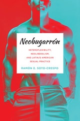 cover of Neobugarrón: Heteroflexibility, Neoliberalism, and Latin/o American Sexual Practice