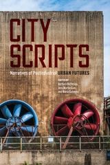 cover of City Scripts: Narratives of Postindustrial Urban Futures