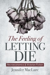 cover of The Feeling of Letting Die: Necroeconomics and Victorian Fiction