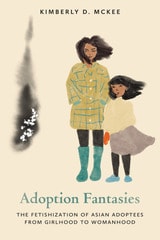 cover of Adoption Fantasies: The Fetishization of Asian Adoptees from Girlhood to Womanhood