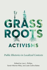 cover of Grassroots Activisms: Public Rhetorics in Localized Contexts