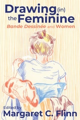cover of Drawing (in) the Feminine: Bande Dessinée and Women