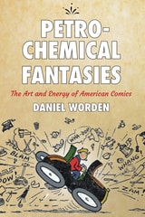 cover of Petrochemical Fantasies: The Art and Energy of American Comics