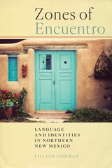 cover of Zones of Encuentro: Language and Identities in Northern New Mexico