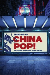 cover of China Pop!: Pop Culture, Propaganda, Pacific Pop-Ups