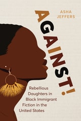 cover of Against!: Rebellious Daughters in Black Immigrant Fiction in the United States