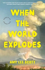 cover of When the World Explodes: Essays