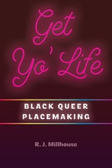cover of Get Yo' Life: Black Queer Placemaking