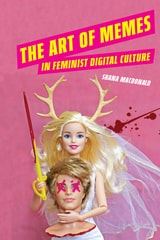 cover of The Art of Memes in Feminist Digital Culture