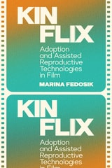 cover of Kinflix: Adoption and Assisted Reproductive Technologies in Film