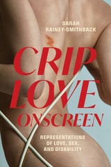 cover of Crip Love Onscreen: Representations of Love, Sex, and Disability