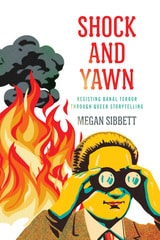 cover of Shock and Yawn: Resisting Banal Terror Through Queer Storytelling