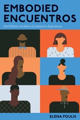 cover of Embodied Encuentros: Oral History Archives of Latina/o/e Experiences