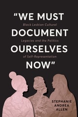 cover of “We Must Document Ourselves Now”: Black Lesbian Cultural Legacies and the Politics of Self-Representation