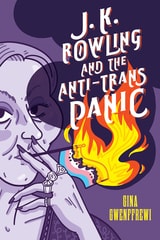 cover of J. K. Rowling and the Anti-Trans Panic