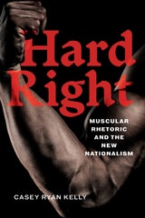 cover of Hard Right: Muscular Rhetoric and the New Nationalism
