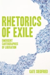 cover of Rhetorics of Exile: Emergent Cartographies of Liberation