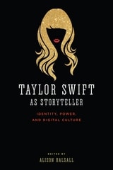 cover of Taylor Swift as Storyteller: Identity, Power, and Digital Culture