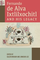 cover of Fernando de Alva Ixtlilxochitl and His Legacy